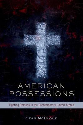 American Possessions: Fighting Demons in the Contemporary United States