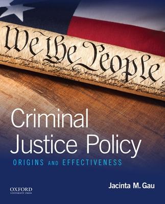 Criminal Justice Policy: Origins and Effectiveness