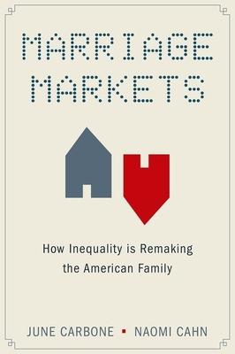 Marriage Markets: How Inequality Is Remaking the American Family