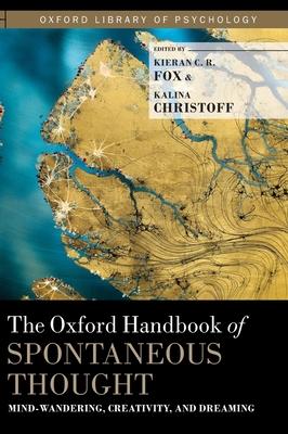 The Oxford Handbook of Spontaneous Thought: Mind-Wandering, Creativity, and Dreaming Subscription