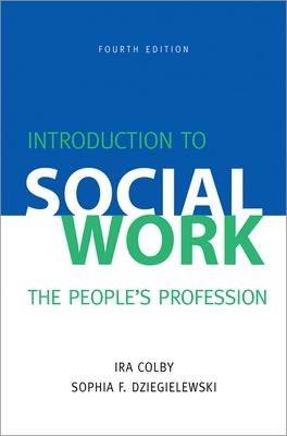 Introduction to Social Work, Fourth Edition: The People's Profession