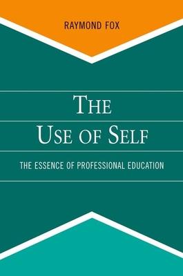 Use of Self: The Essence of Professional Education