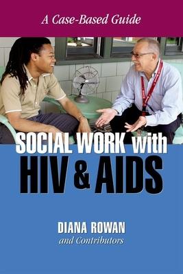 Social Work with HIV and AIDS: A Case-Based Guide