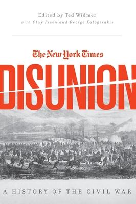 New York Times Disunion: A History of the Civil War