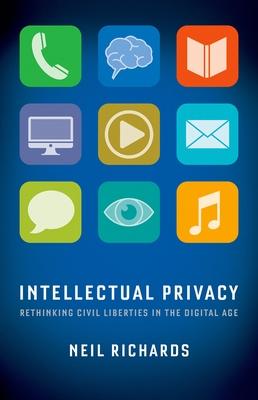 Intellectual Privacy: Rethinking Civil Liberties in the Digital Age