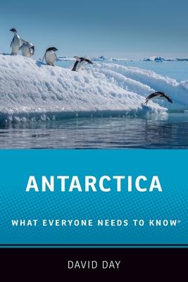 Antarctica: What Everyone Needs to Know(r)