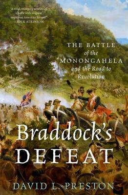 Braddock's Defeat: The Battle of the Monongahela and the Road to Revolution