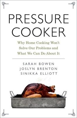 Pressure Cooker: Why Home Cooking Won't Solve Our Problems and What We Can Do about It