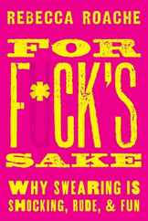 For F*ck's Sake: Why Swearing Is Shocking, Rude, and Fun Subscription