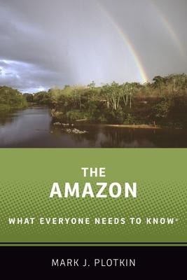 The Amazon: What Everyone Needs to Know(r)