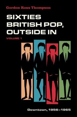 Sixties British Pop, Outside in: Volume 1: Downtown, 1956-1965