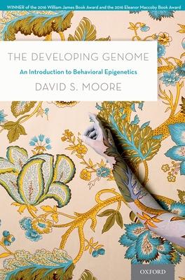 The Developing Genome: An Introduction to Behavioral Epigenetics