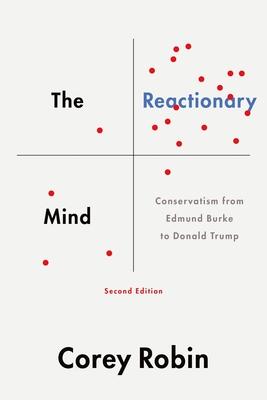 Reactionary Mind: Conservatism from Edmund Burke to Donald Trump