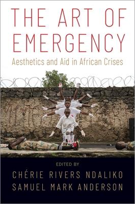 The Art of Emergency: Aesthetics and Aid in African Crises