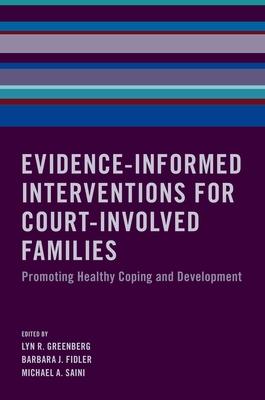 Evidence-Informed Interventions for Court-Involved Families: Promoting Healthy Coping and Development