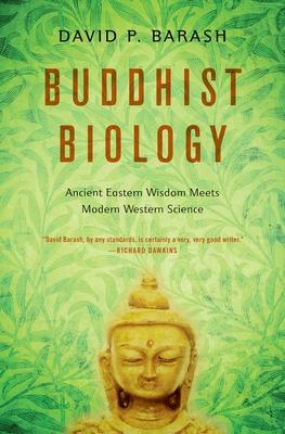 Buddhist Biology: Ancient Eastern Wisdom Meets Modern Western Science