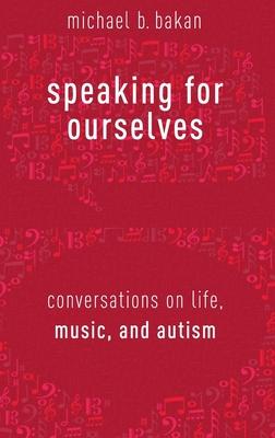 Speaking for Ourselves: Conversations on Life, Music, and Autism