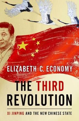 The Third Revolution: Xi Jinping and the New Chinese State