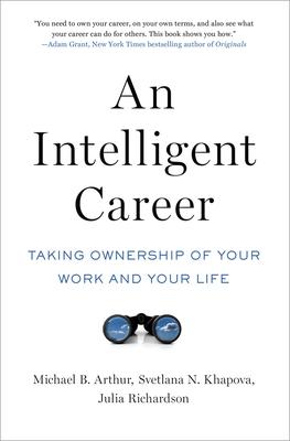 An Intelligent Career: Taking Ownership of Your Work and Your Life