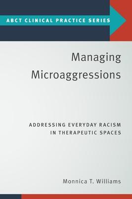 Managing Microaggressions: Addressing Everyday Racism in Therapeutic Spaces