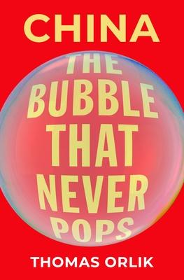 China: The Bubble That Never Pops