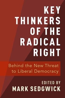 Key Thinkers of the Radical Right: Behind the New Threat to Liberal Democracy