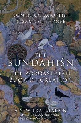 The Bundahisn: The Zoroastrian Book of Creation