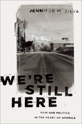 We're Still Here: Pain and Politics in the Heart of America