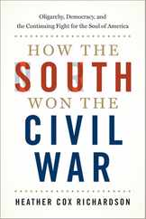 How the South Won the Civil War: Oligarchy, Democracy, and the Continuing Fight for the Soul of America Subscription