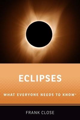 Eclipses: What Everyone Needs to Knowr