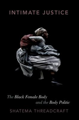 Intimate Justice: The Black Female Body and the Body Politic