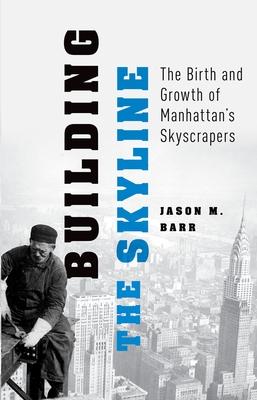 Building the Skyline: The Birth and Growth of Manhattan's Skyscrapers