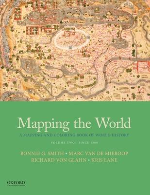 Mapping the World: A Mapping and Coloring Book of World History, Volume Two: Since 1300