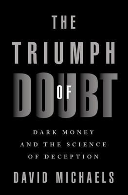 The Triumph of Doubt: Dark Money and the Science of Deception Subscription
