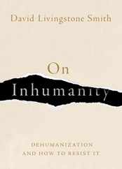 On Inhumanity: Dehumanization and How to Resist It Subscription