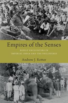 Empires of the Senses: Bodily Encounters in Imperial India and the Philippines