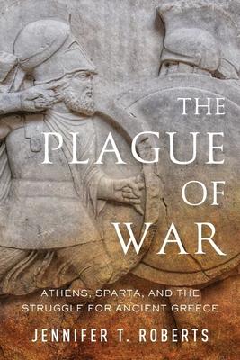 Plague of War: Athens, Sparta, and the Struggle for Ancient Greece