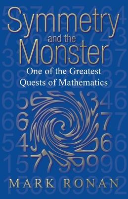 Symmetry and the Monster: The Story of One of the Greatest Quests of Mathematics (Revised)