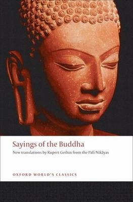 Sayings of the Buddha: New Translations from the Pali Nikayas