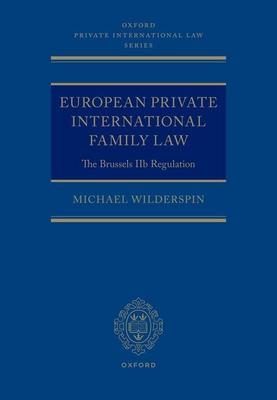 European Private International Family Law: The Brussels Iib Regulation