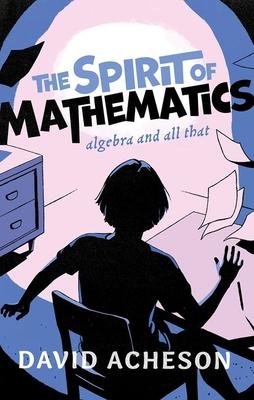 The Spirit of Mathematics: Algebra and All That