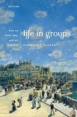 Life in Groups: How We Think, Feel, and ACT Together