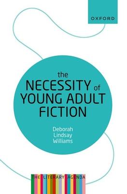 The Necessity of Young Adult Fiction: The Literary Agenda