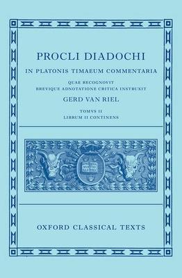 Proclus: Commentary on Timaeus, Book 2 (Procli Diadochi, in Platonis Timaeum Commentaria Librum Primum)