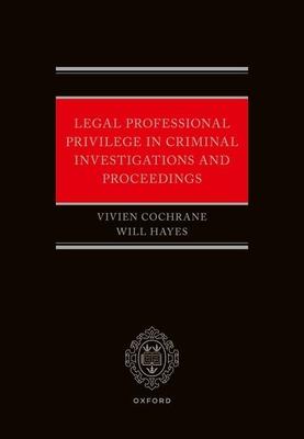 Legal Professional Privilege in Criminal Investigations and Proceedings