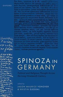 Spinoza in Germany: Political and Religious Thought Across the Long Nineteenth Century