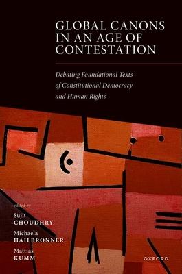 Global Canons in an Age of Contestation: Debating Foundational Texts of Constitutional Democracy and Human Rights