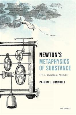 Newton's Metaphysics of Substance: God, Bodies, Minds Subscription