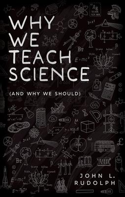 Why We Teach Science: (And Why We Should)