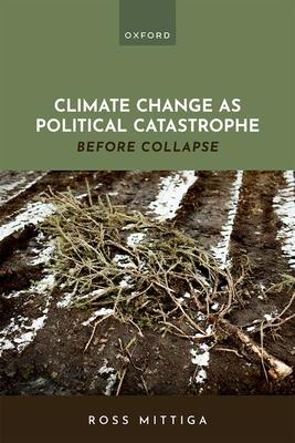 Climate Change as Political Catastrophe: Before Collapse